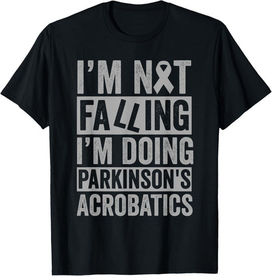 I'm Not Falling I'm Doing Parkinson's Acrobatics Funny