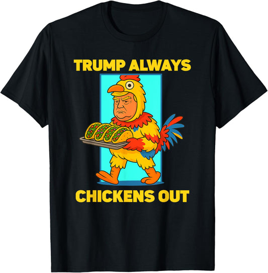 Funny taco Tuesday Trump Always Chickens Out funny meme taco