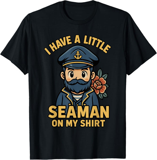 I Have A Little Seaman On My Shirt Funny