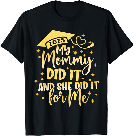 My Mommy Did It For Me Graduate Mom Mama Graduation 2026