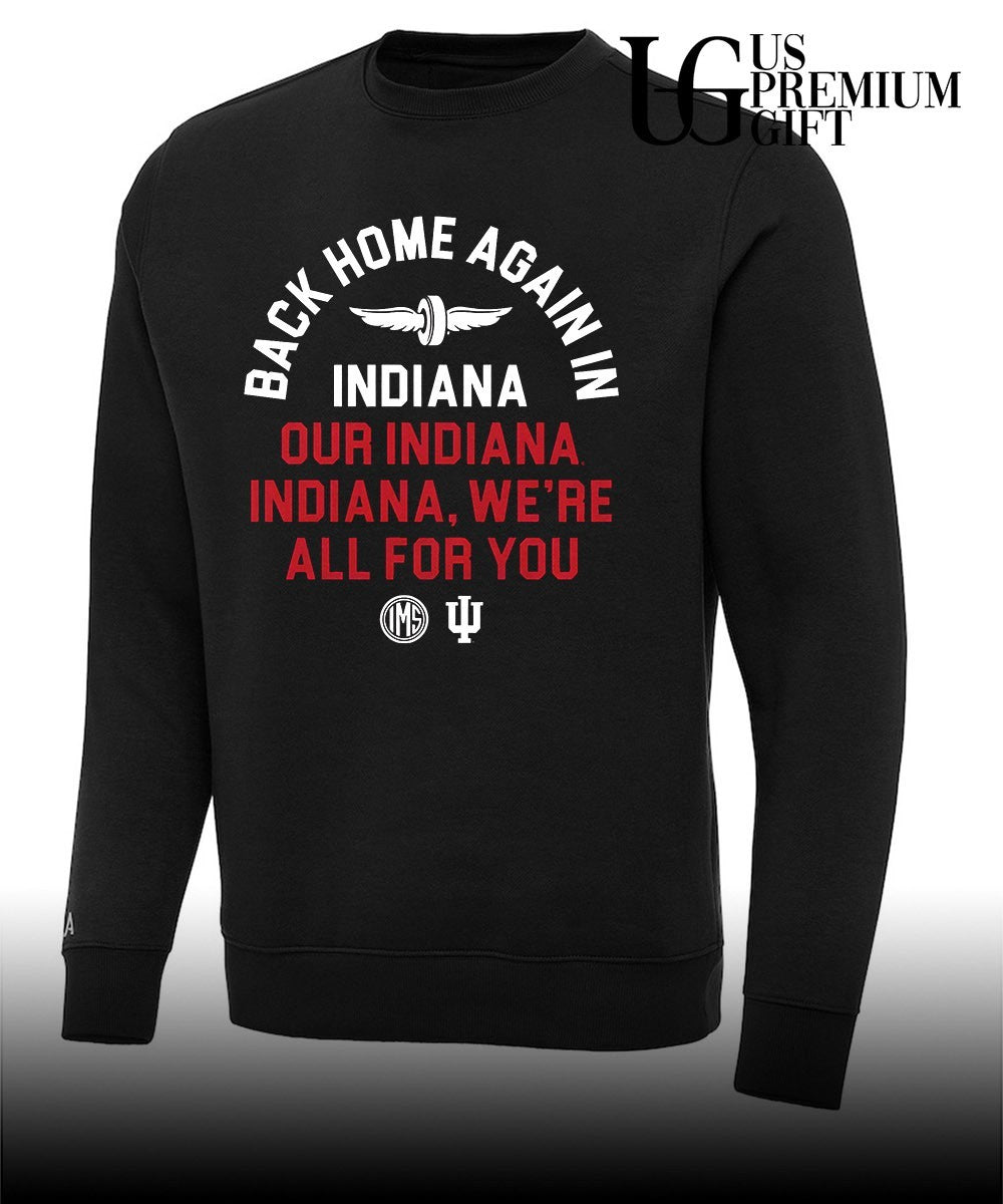Back home again in Indiana Our Indiana Indiana We’re All For You shirt