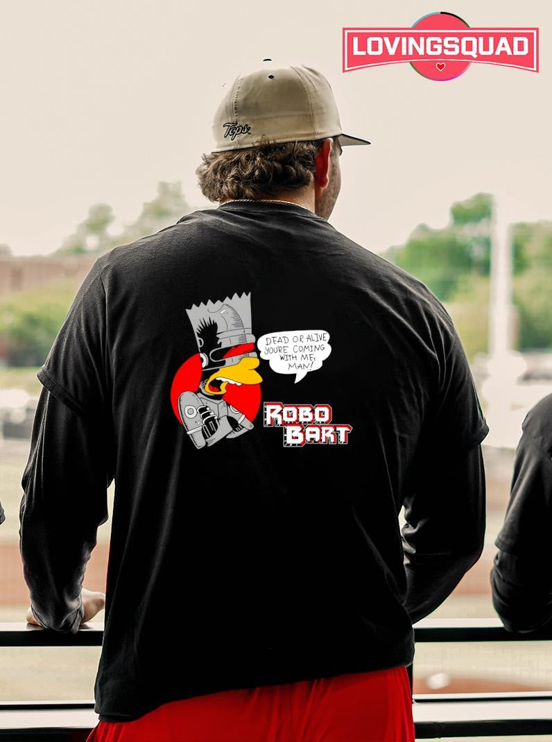 Bart Simpson Robobart Dead Or Alive You’re Coming With Me Man Shirt