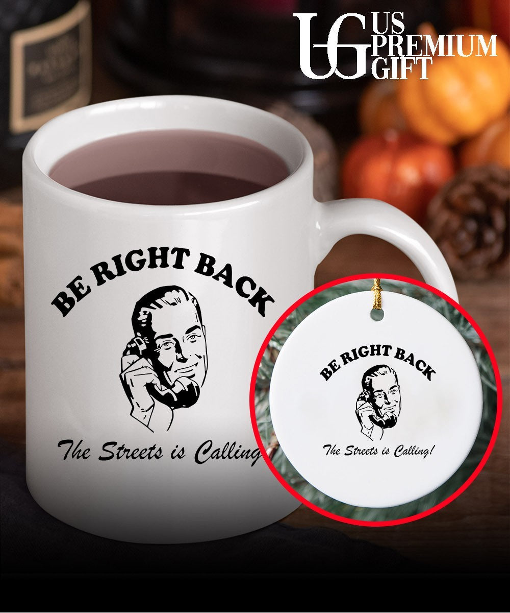 Be Right Back BRB The Streets Is Calling Man shirt