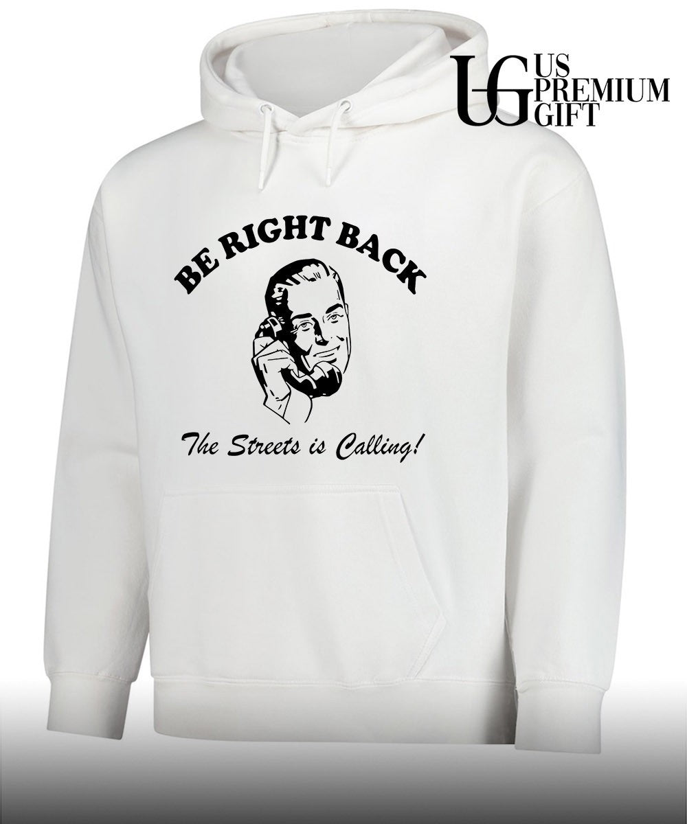 Be Right Back BRB The Streets Is Calling Man shirt
