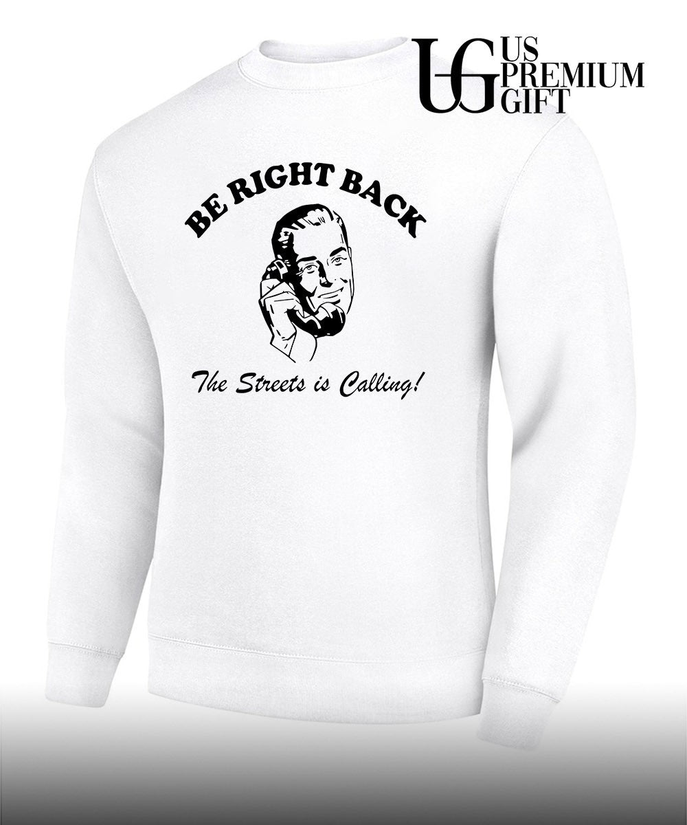 Be Right Back BRB The Streets Is Calling Man shirt