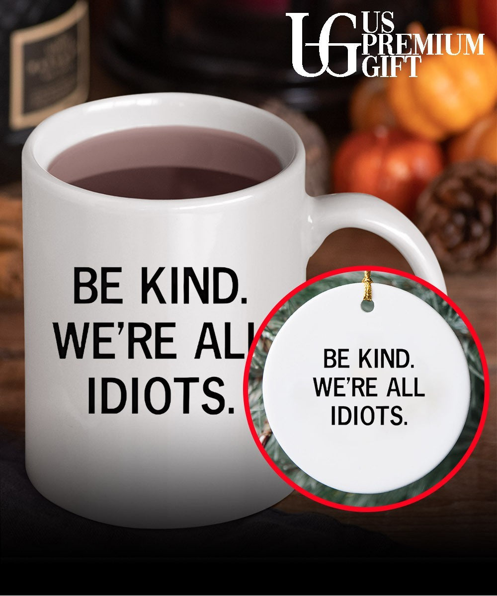 Be kind we’re all idiots shirt