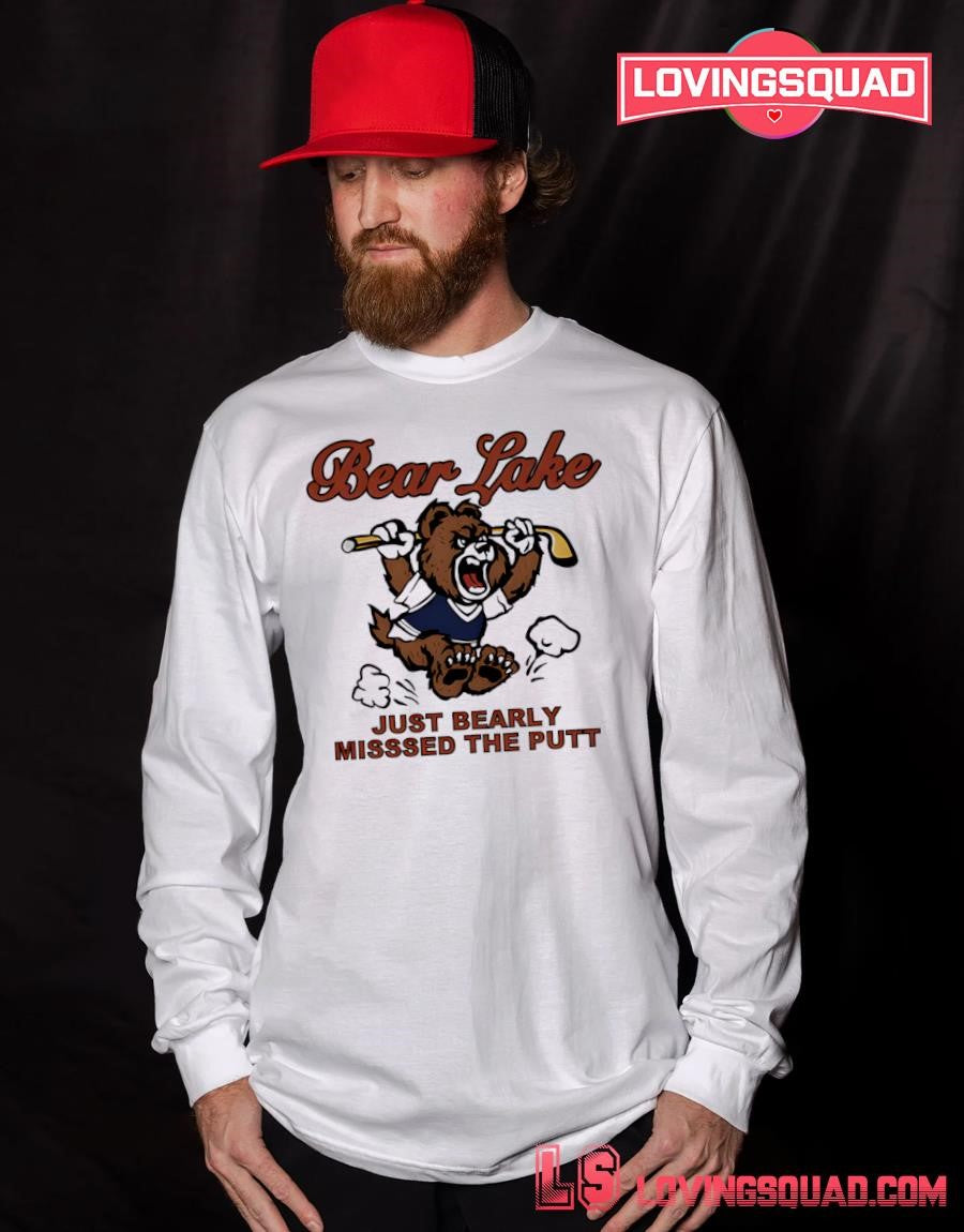 Bear Lake Just Bearly Missed The Putt Shirt