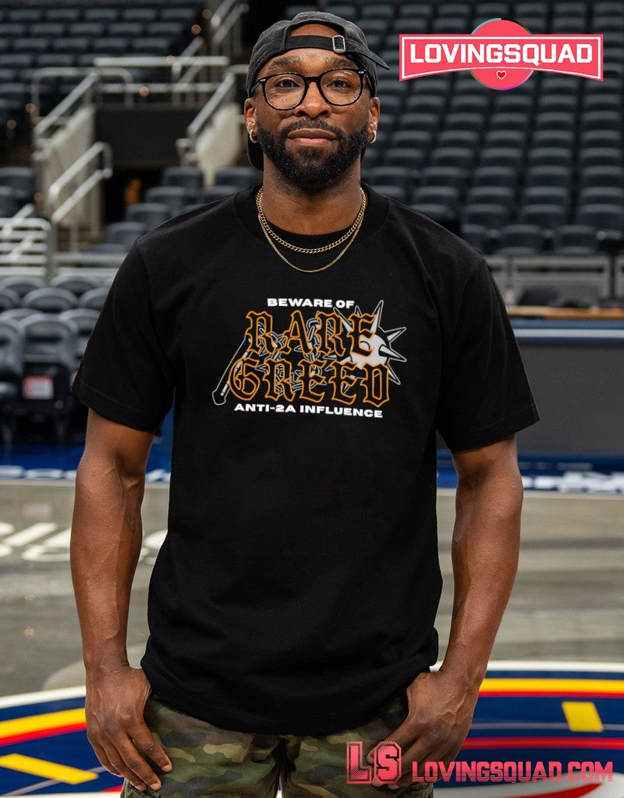 Beware of Rare Greed Anti-2A Influence shirt