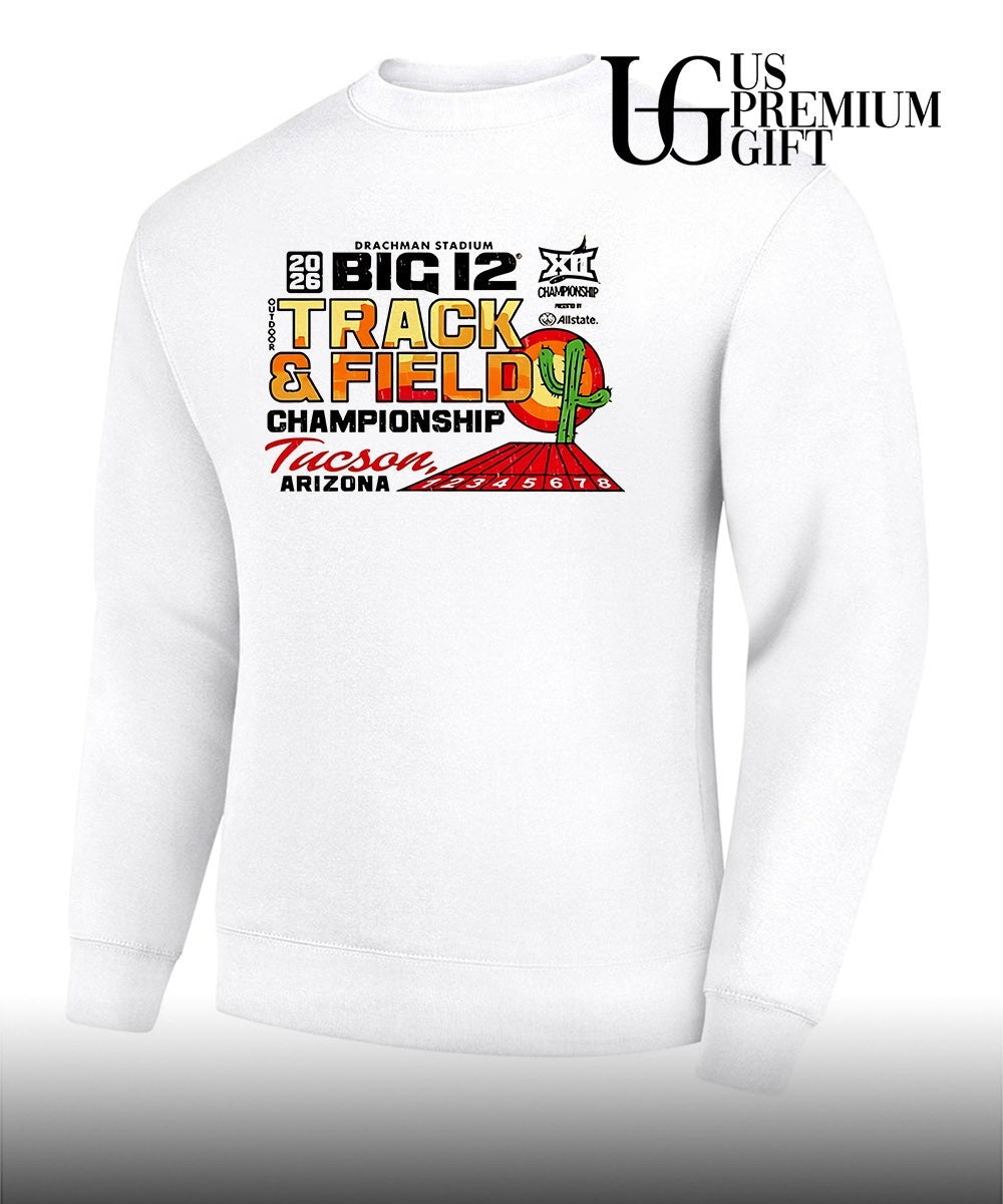 Big 12 Championship Track and Field Championship Tucson Arizona 2026 shirt