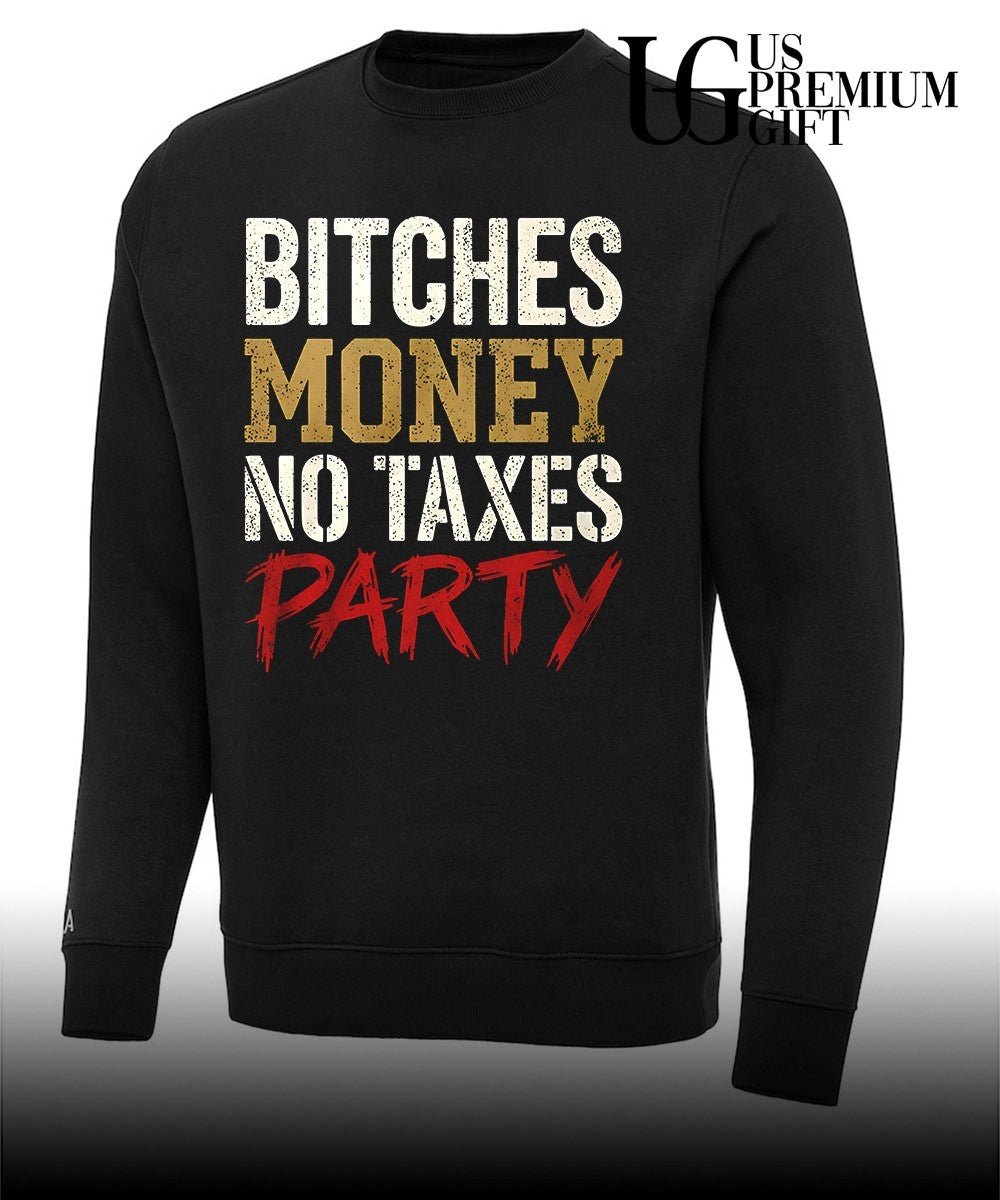 Bitches Money No Taxes Party shirt