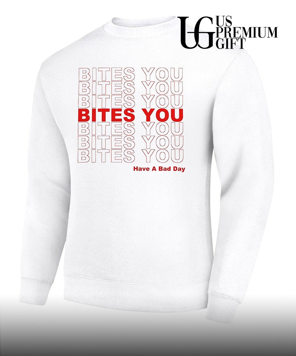 Bites you have a bad day T-shirt