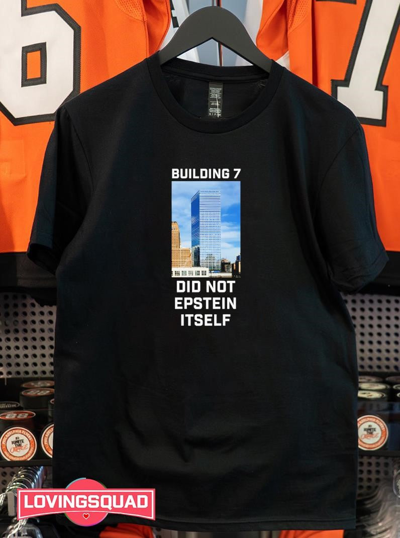 Building 7 Did Not Epstein Itself Shirt