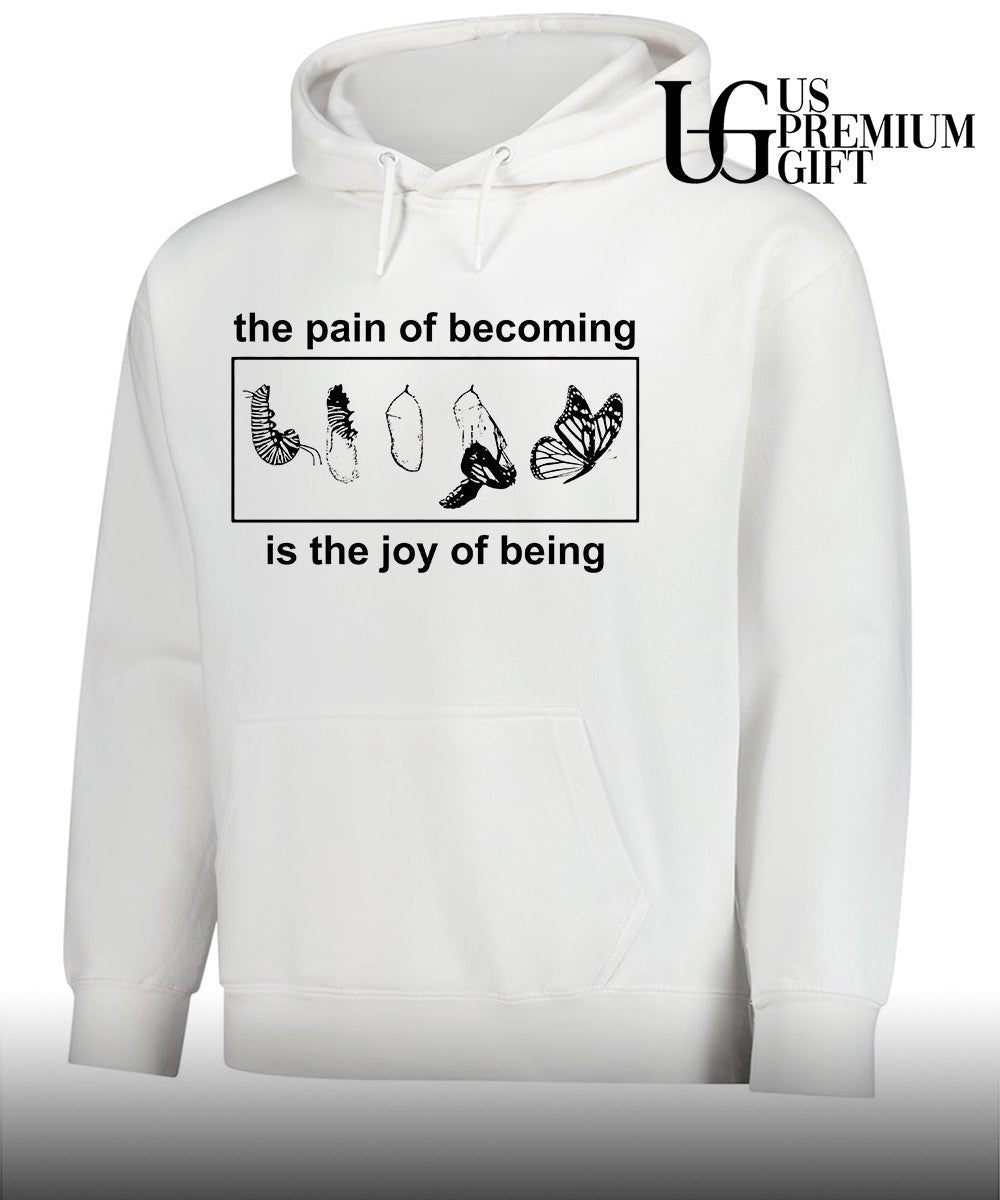 Butterfly the pain of becoming is the joy of being shirt