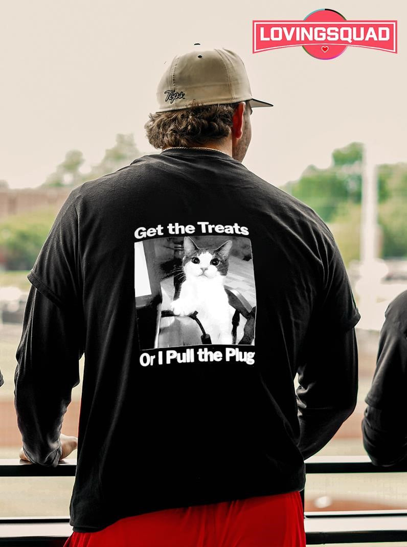 Cat get the treats or i pull the plug shirt