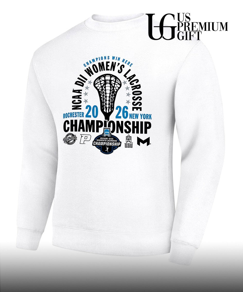 Champions Win Here NCAA DII Women’s Lacrosse Championship Rochester New York 2026 shirt