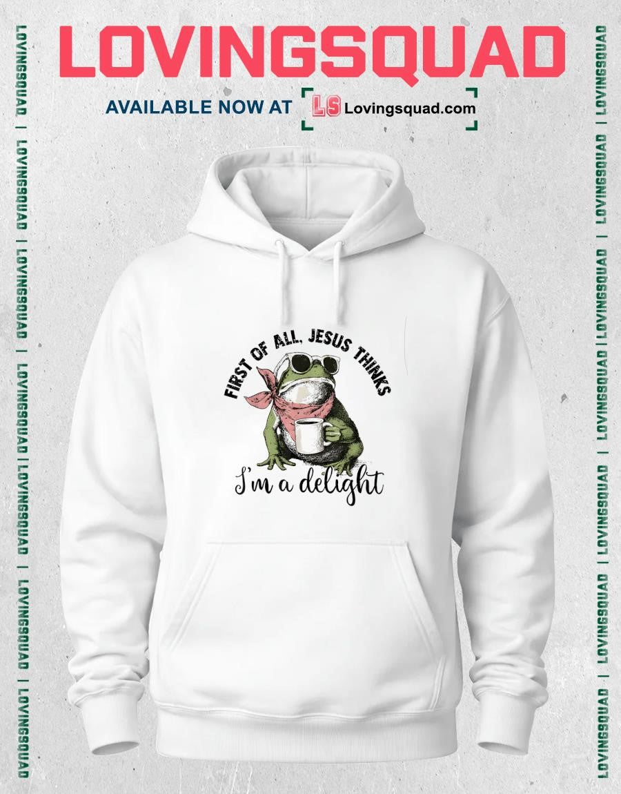 Christian Frog First of All Jesus Thinks I’m A Delight Funny Shirt