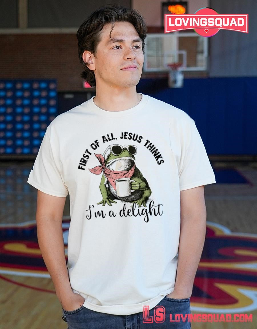 Christian Frog First of All Jesus Thinks I’m A Delight Funny Shirt