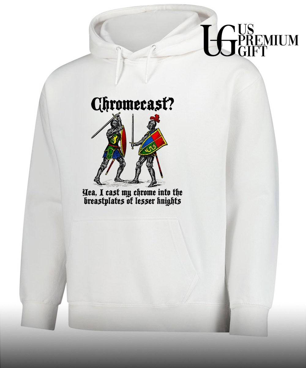 Chromecast Yeah I Cast My Chrome Into The Breastplates Of Lesser Knights shirt