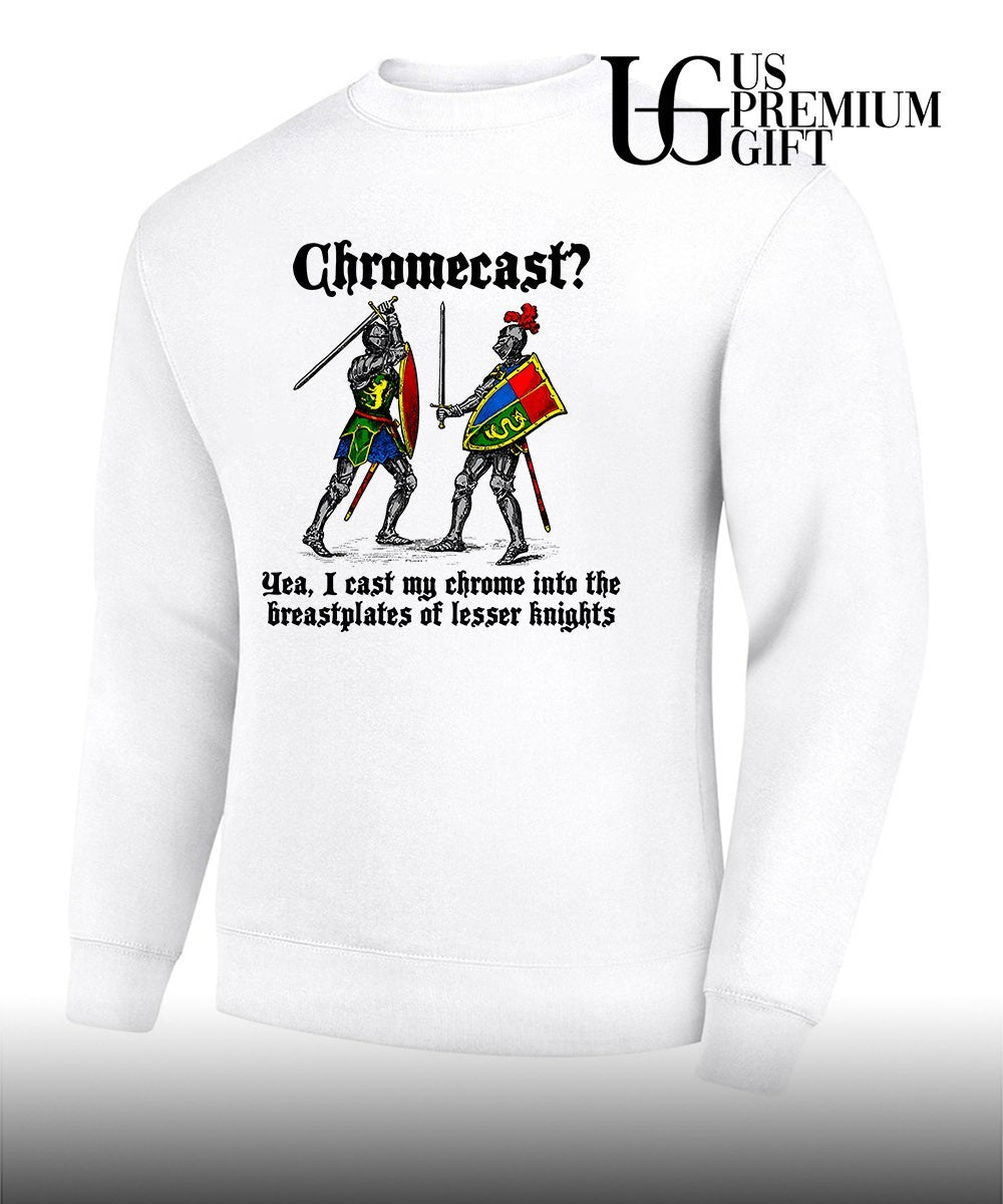 Chromecast Yeah I Cast My Chrome Into The Breastplates Of Lesser Knights shirt