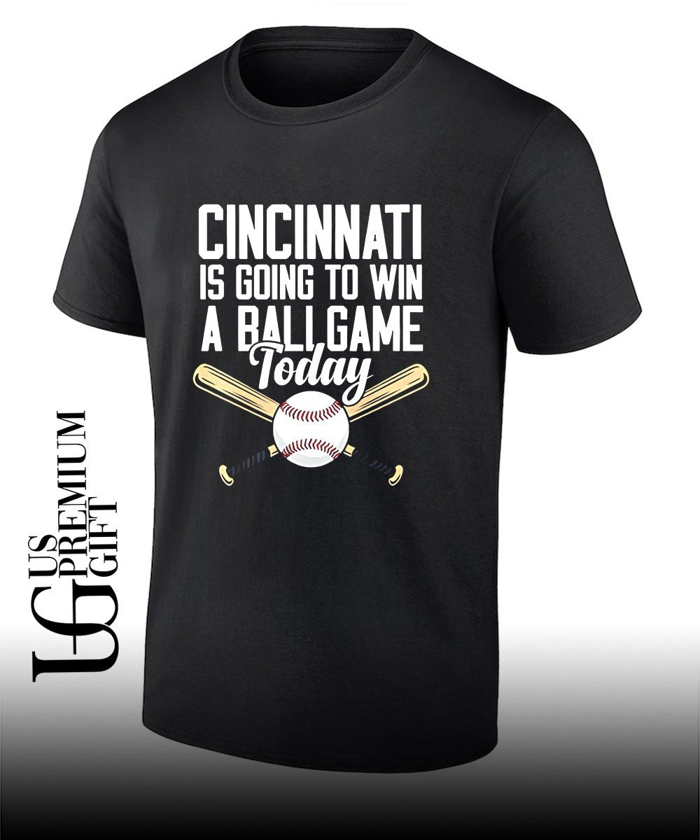 Cincinnati is going to win a ballgame today shirt