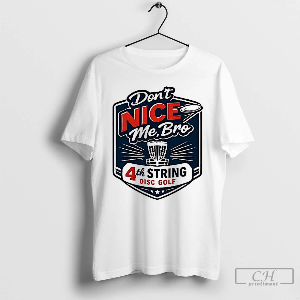Classic 4th String Disc Golf Dont Nice Me T-Shirts, Hoodie, Sweatshirt | PopFlextees.com