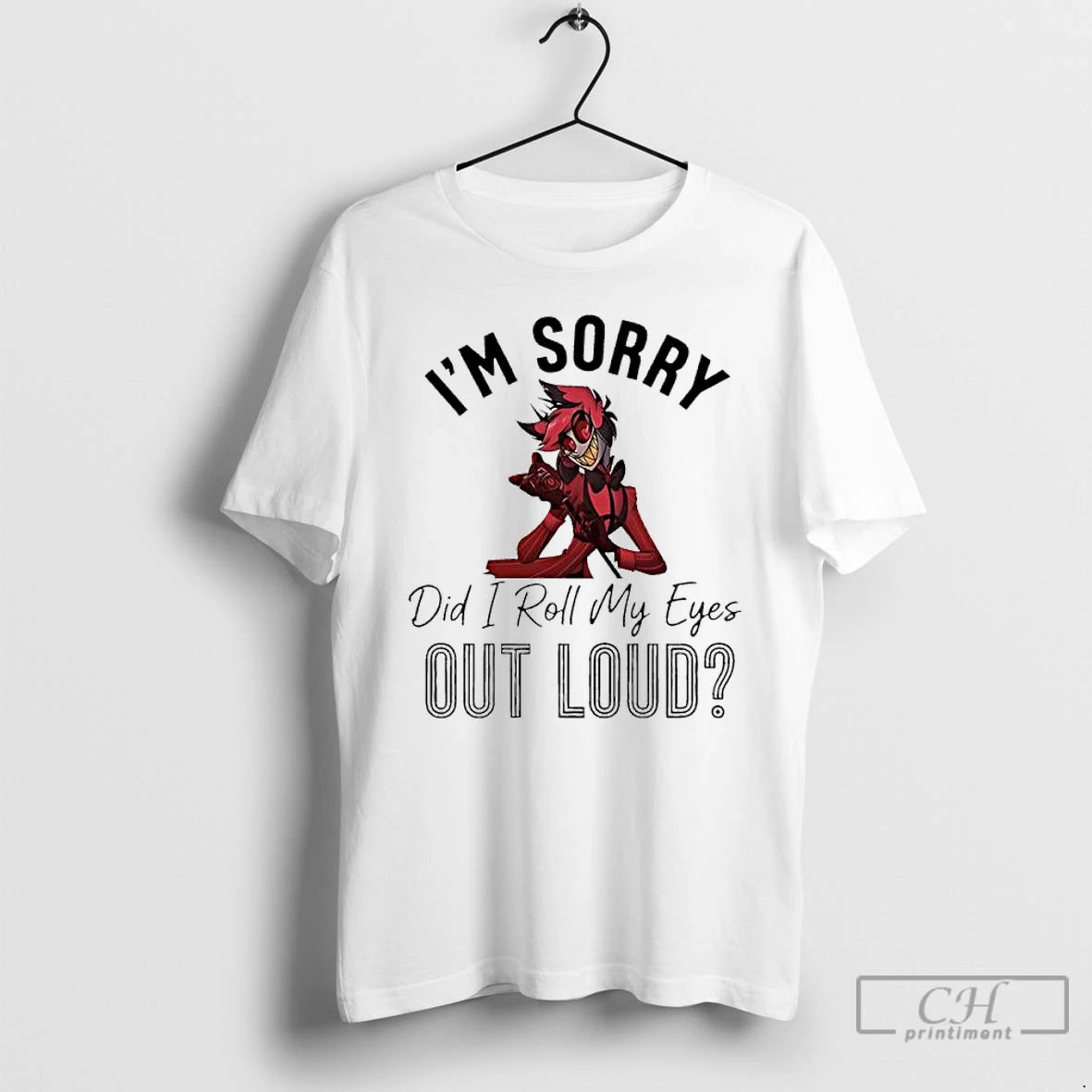 Classic Alastor Im Sorry Did I Roll My Eyes Out Loud T-Shirts, Hoodie, Sweatshirt | PopFlextees.com