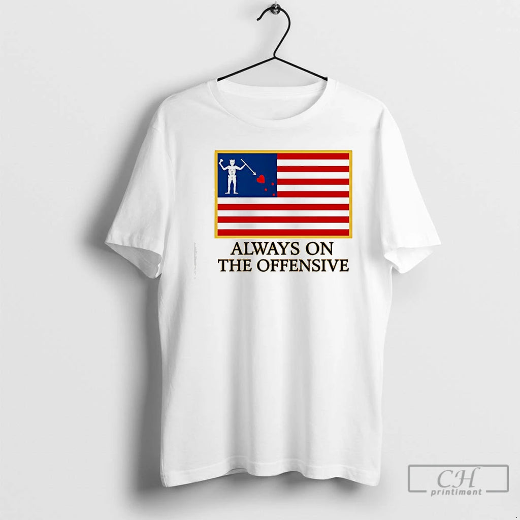 Classic Always On The Offensive Flag T-Shirts, Hoodie, Sweatshirt | PopFlextees.com