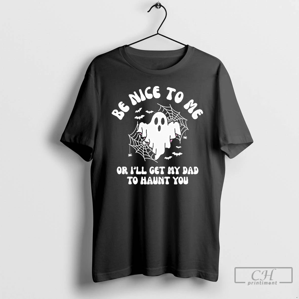 Classic Be Nice To Me Or Ill Get My Dad Will Haunt You Ghost T-Shirts, Hoodie, Sweatshirt | PopFlextees.com