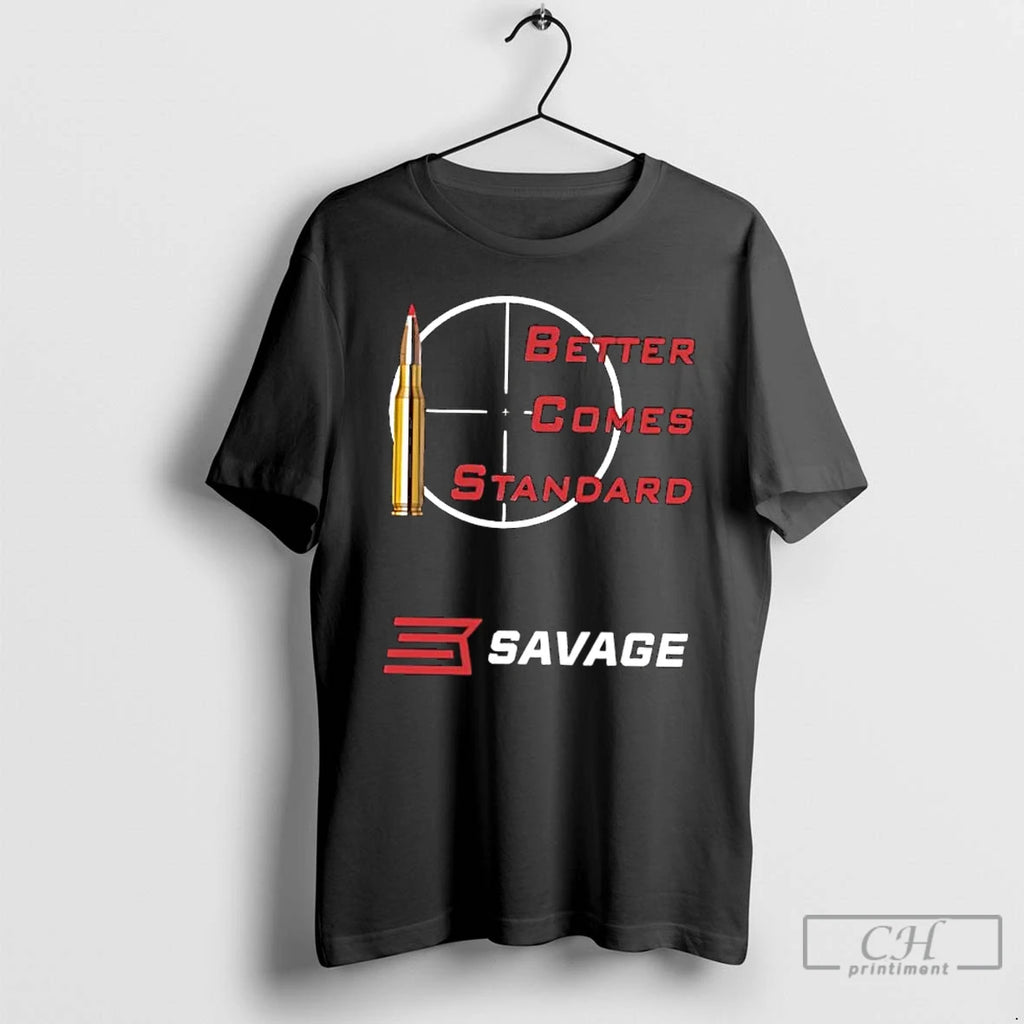 Classic Better Comes Standard Savage Arms T-Shirts, Hoodie, Sweatshirt | PopFlextees.com