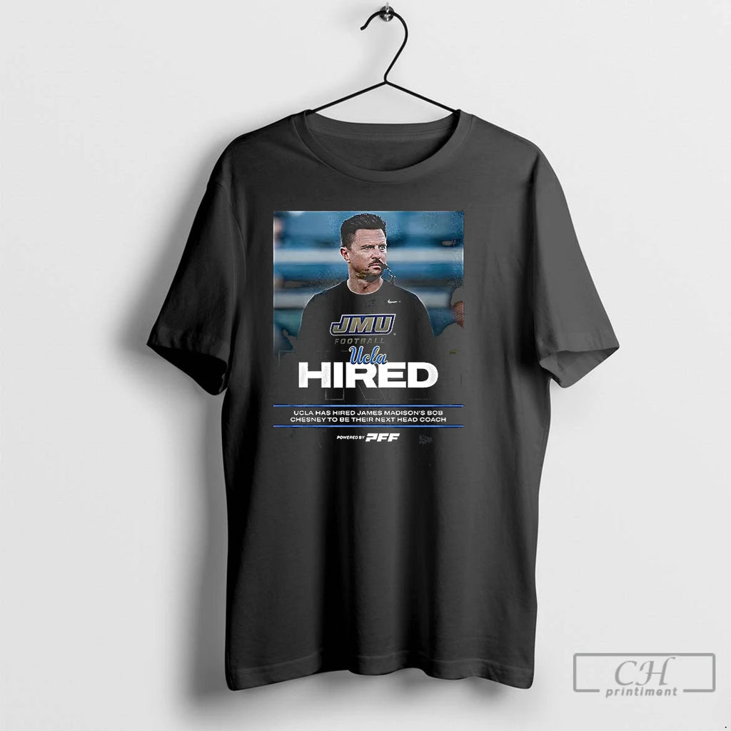 Classic Bob Chesney Jmu Football Ucla Hired T-Shirts, Hoodie, Sweatshirt | PopFlextees.com