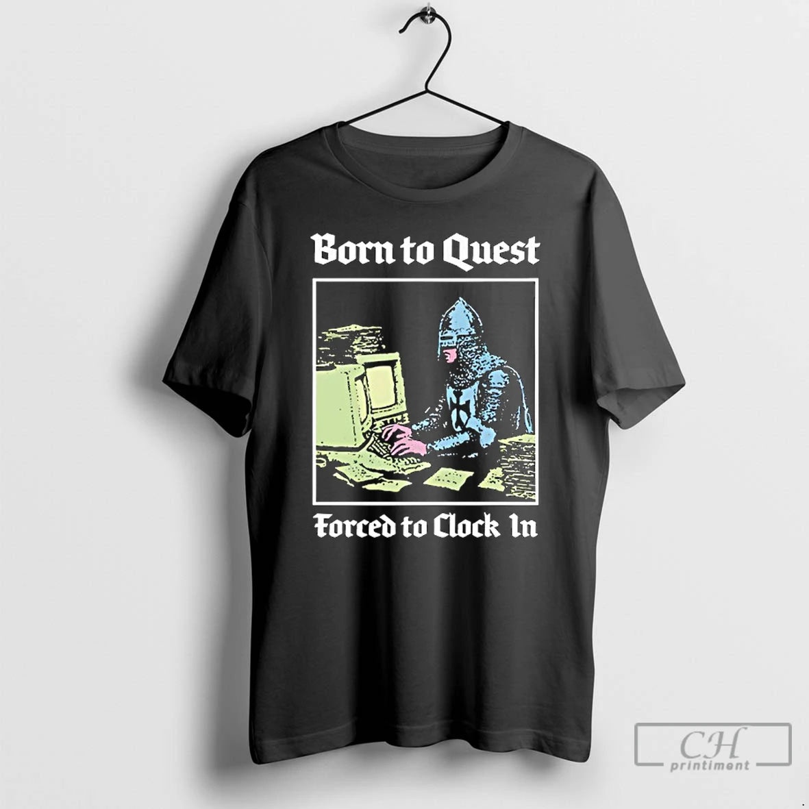 Classic Born To Quest Forced To Clock In Knight Computer T-Shirts, Hoodie, Sweatshirt | PopFlextees.com