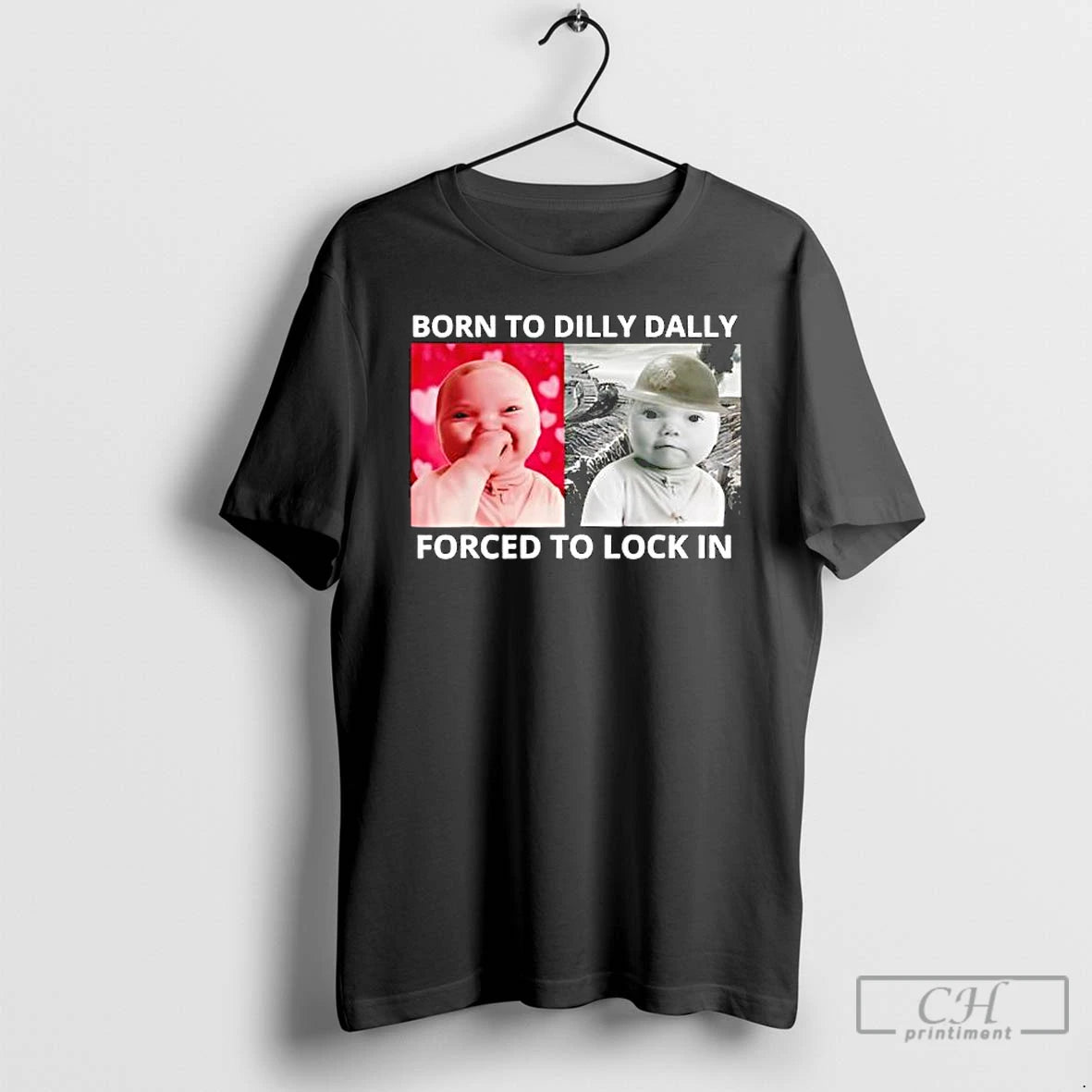 Classic Born To Dilly Dally Forced To Lock In Ai Baby Laugh Meme T Shirts Hoodie, Sweatshirt | PopFlextees.com