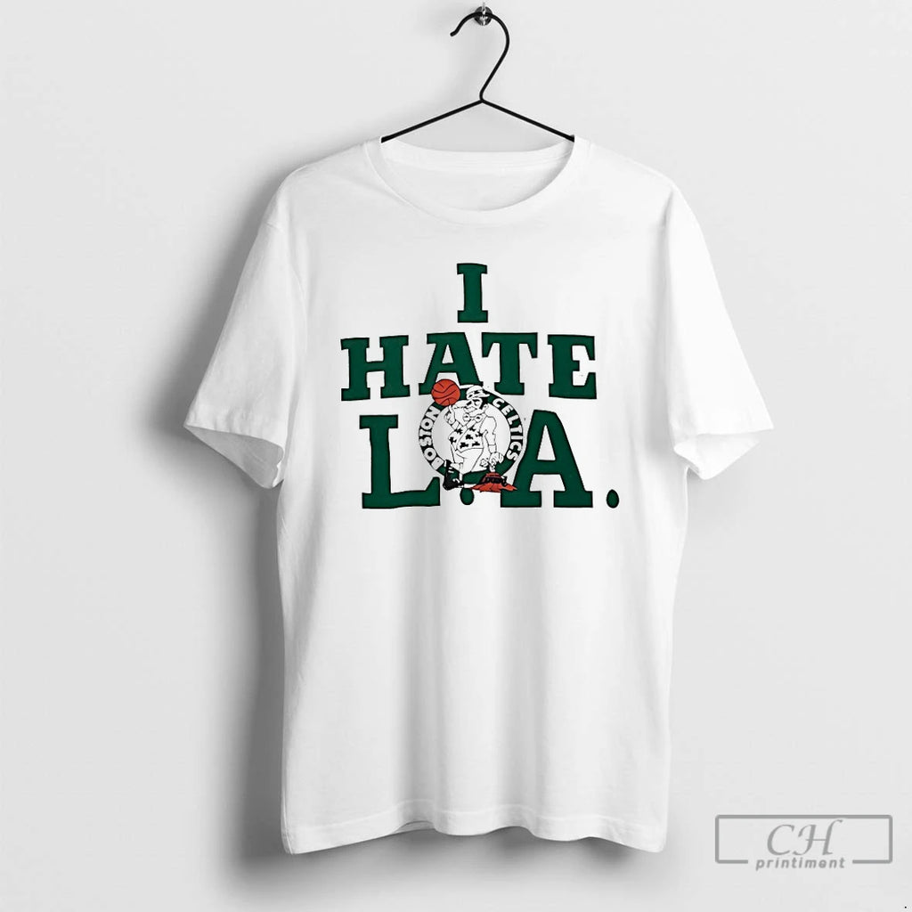 Classic Boston Celtics I Hate La T-Shirts, Hoodie, Sweatshirt | PopFlextees.com