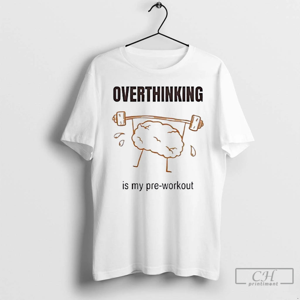 Classic Brain Lifting Weights Overthinking Is My Pre Workout T-Shirts, Hoodie, Sweatshirt | PopFlextees.com
