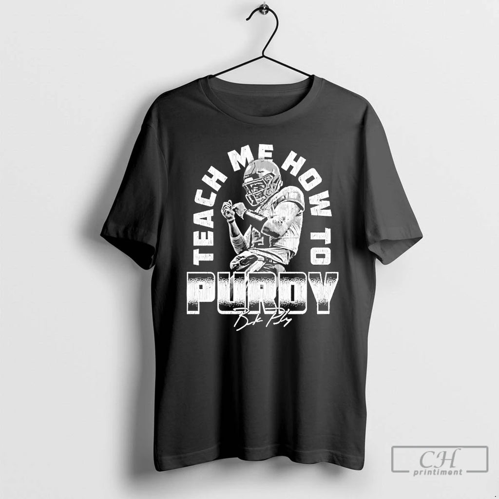Classic Brock Purdy San Francisco Teach Me How To Purdy Signature T-Shirts, Hoodie, Sweatshirt | PopFlextees.com