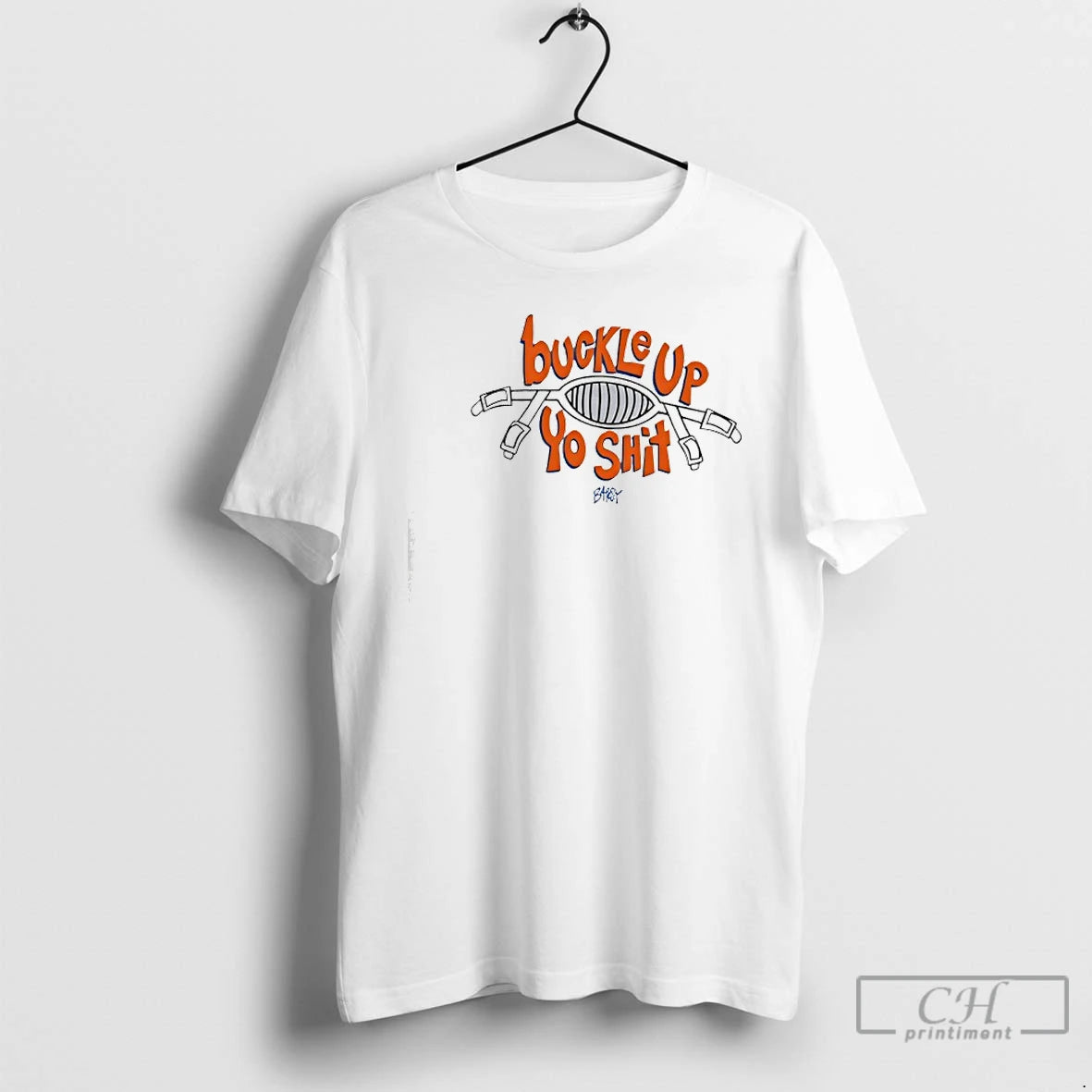 Classic Buckle Up You Shit T-Shirts, Hoodie, Sweatshirt | PopFlextees.com