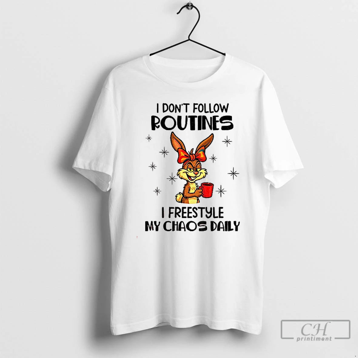Classic Bunny I Dont Follow Routines I Freestyle My Chaos Daily T-Shirts, Hoodie, Sweatshirt | PopFlextees.com