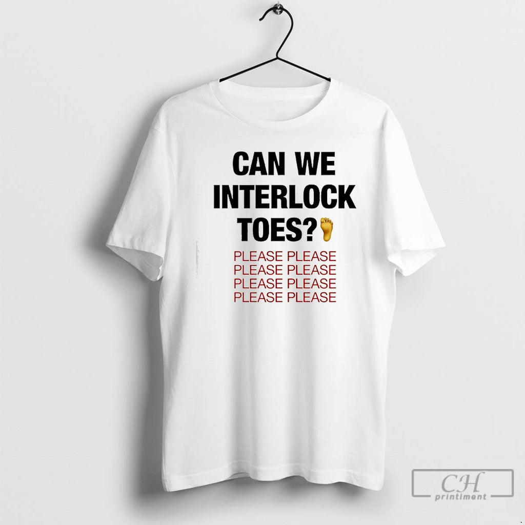 Classic Can We Interlock Toes Please Please T-Shirts, Hoodie, Sweatshirt | PopFlextees.com
