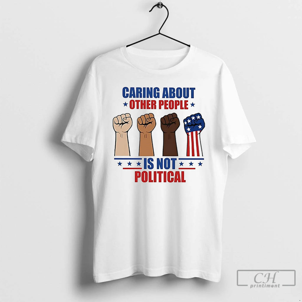Classic Caring About Other People Is Not Political T-Shirts, Hoodie, Sweatshirt | PopFlextees.com