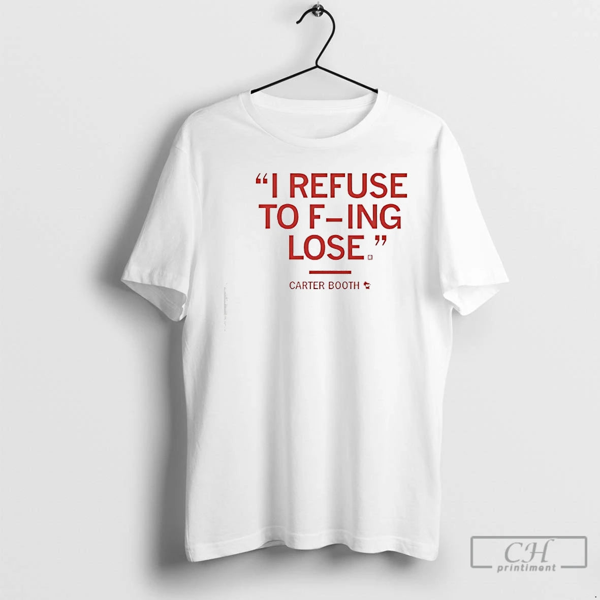 Classic Carter Booth I Refuse To Fucking Lose T-Shirts, Hoodie, Sweatshirt | PopFlextees.com