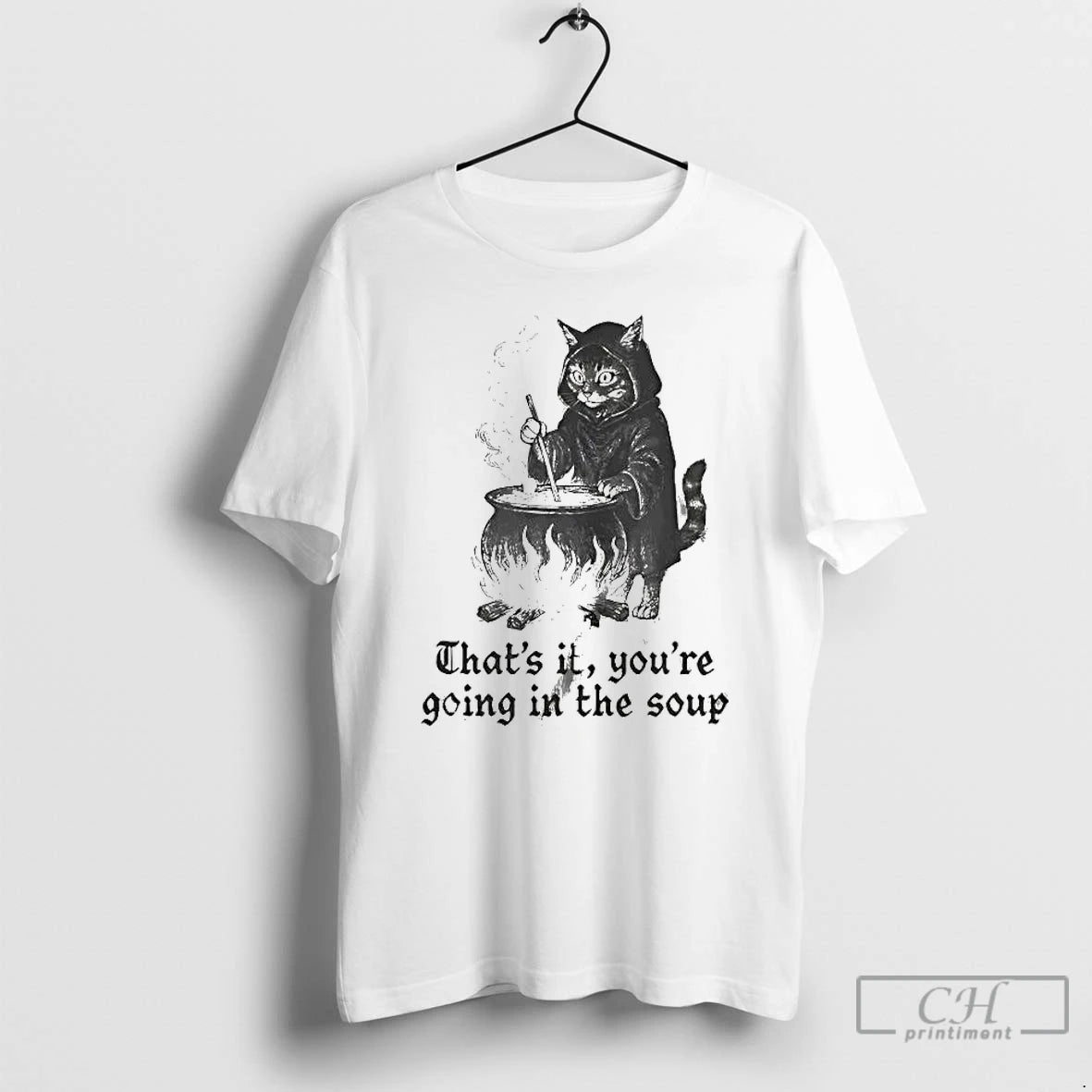 Classic Cat Thats It Youre Going In The Soup T-Shirts, Hoodie, Sweatshirt | PopFlextees.com