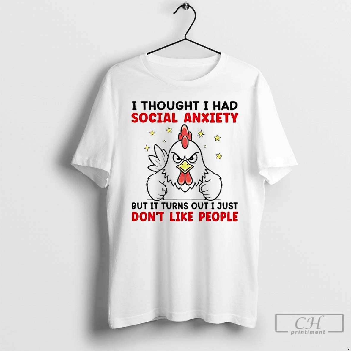 Classic Chicken I Thought I Had Social Anxiety But It Turns Out I Just Dont T-Shirts, Hoodie, Sweatshirt | PopFlextees.com