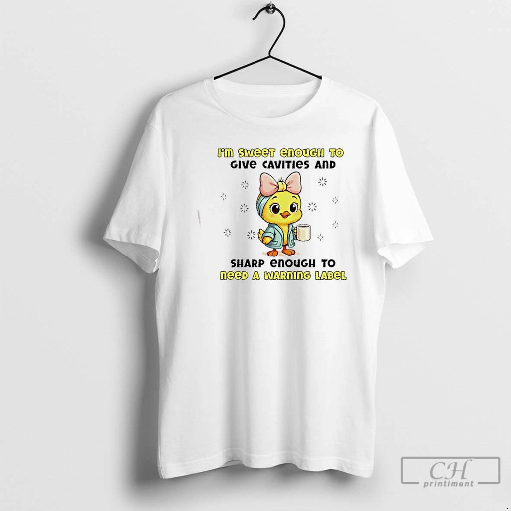 Classic Chicken Im Sweet Enough To Give Cavities And Sharp Enough To Need A Warning T-Shirts, Hoodie, Sweatshirt