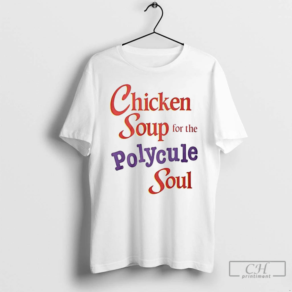 Classic Chicken Soup For The Polycule Soul T-Shirts, Hoodie, Sweatshirt | PopFlextees.com