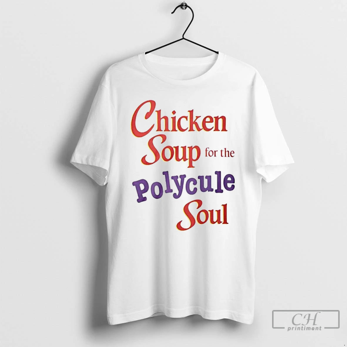 Classic Chicken Soup For The Polycule Soul T-Shirts, Hoodie, Sweatshirt | PopFlextees.com
