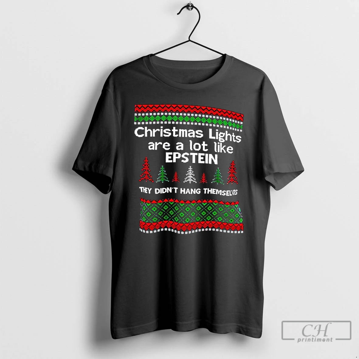 Classic Christmas Lights Are A Lot Like Epstein They Didnt Hang Themselves Ugly T Shirts Hoodie, Sweatshirt | PopFlextees.com
