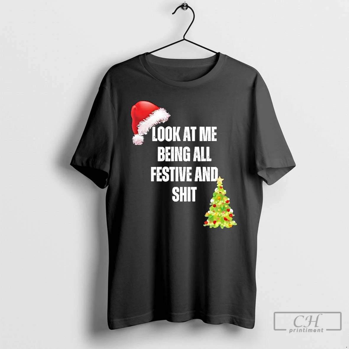 Classic Christmas Look At Me Being All Festive And Shit T-Shirts, Hoodie, Sweatshirt | PopFlextees.com