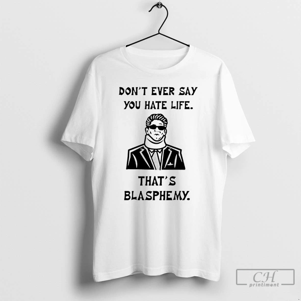 Classic Christopher Moltisanti Dont Ever Say You Hate Life Thats Blapsphemy T-Shirts, Hoodie, Sweatshirt | PopFlextees.com