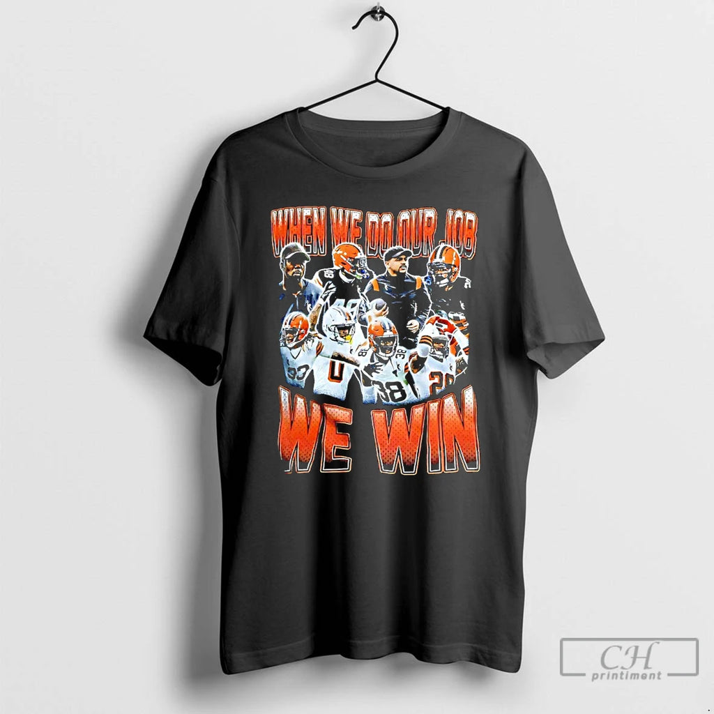 Classic Cleveland Browns When We Do Our Job We Win Player Collage Graphic T Shirts Hoodie, Sweatshirt | PopFlextees.com