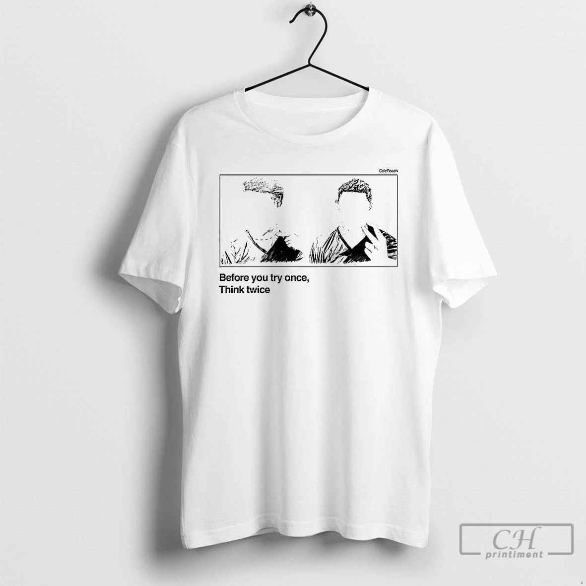 Classic Coleroach Before You Try Once Think Twice Silhouette T-Shirts, Hoodie, Sweatshirt | PopFlextees.com
